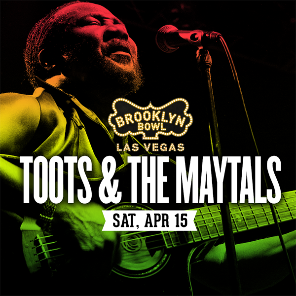 Win tickets to TOOTS & THE MAYTALS live at Brooklyn Bowl Las Vegas