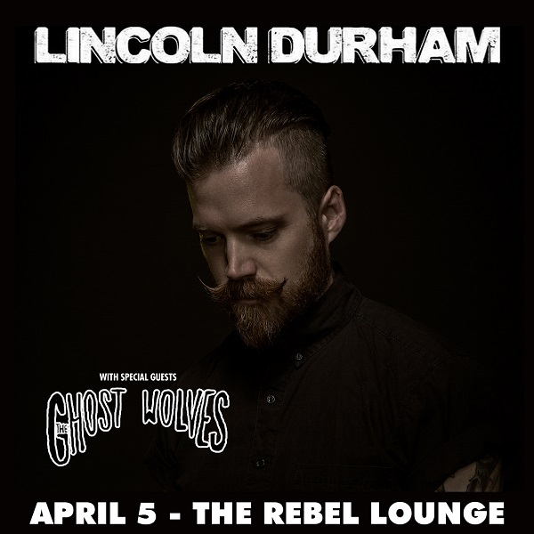 Win tickets to LINCOLN DURHAM live at The Rebel Lounge