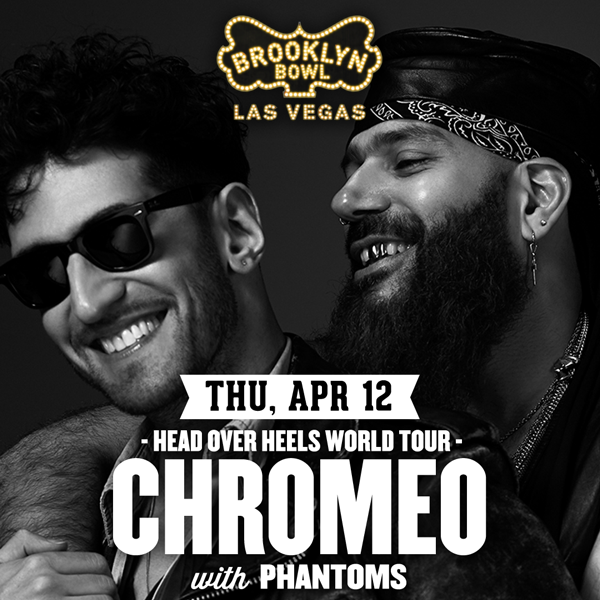 Win tickets to CHROMEO live at Brooklyn Bowl Las Vegas