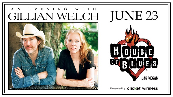 Win tickets to GILLIAN WELCH live at House Of Blues Las Vegas