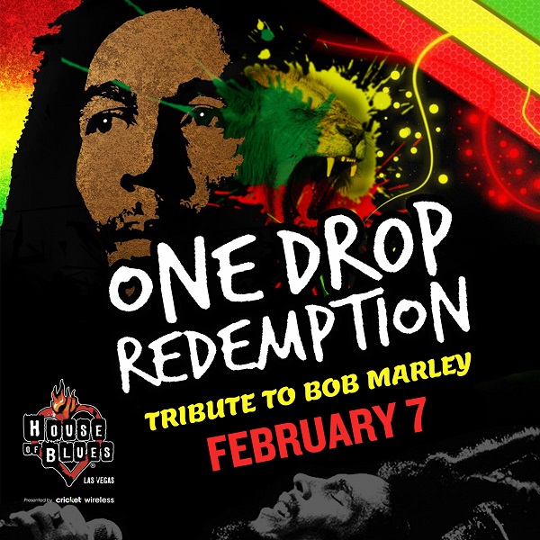 ONE DROP REDEMPTION : TRIBUTE TO BOB MARLEYHouse Of Blues Las Vegas