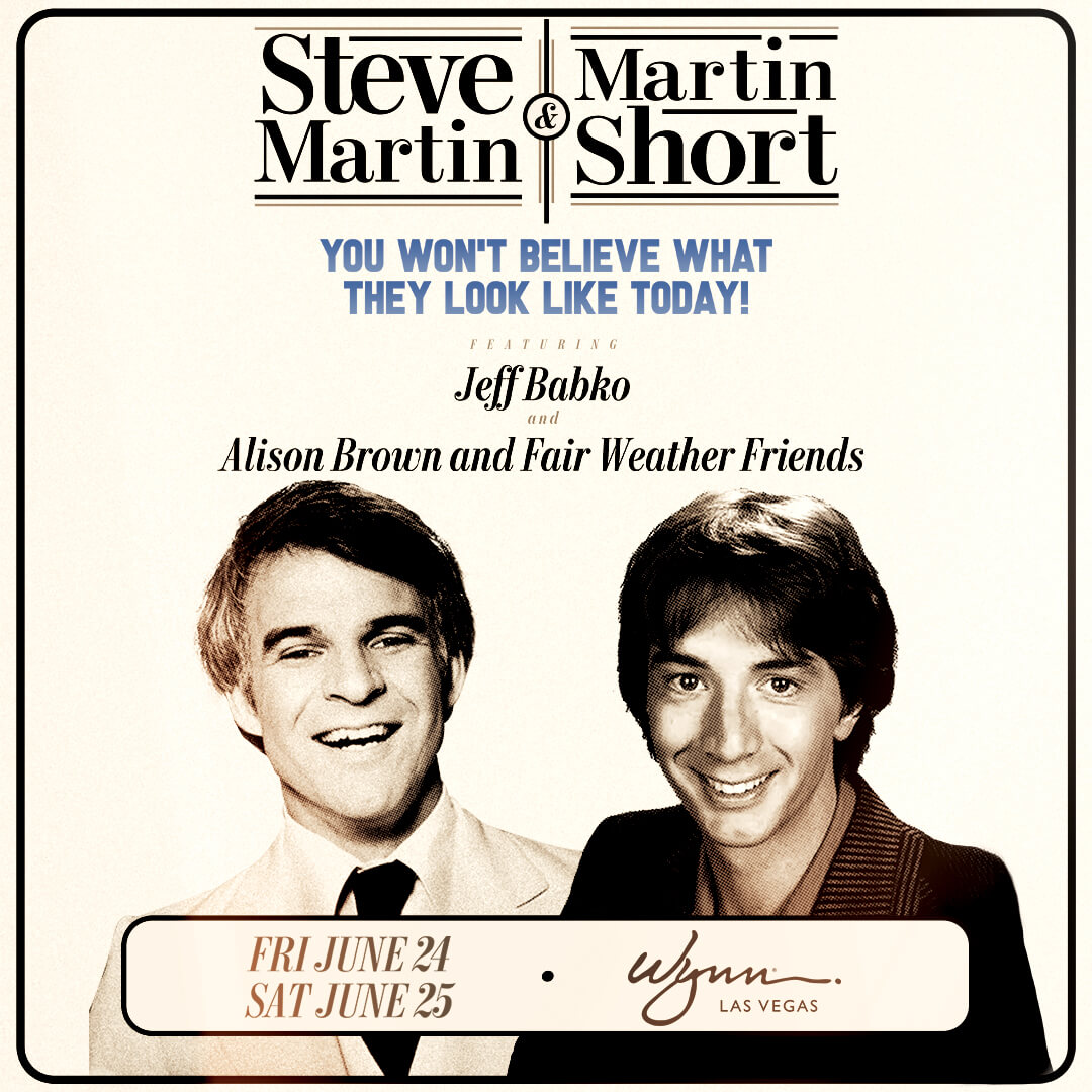 STEVE MARTIN & MARTIN SHORTLive at Encore Theater at Wynn Las Vegas