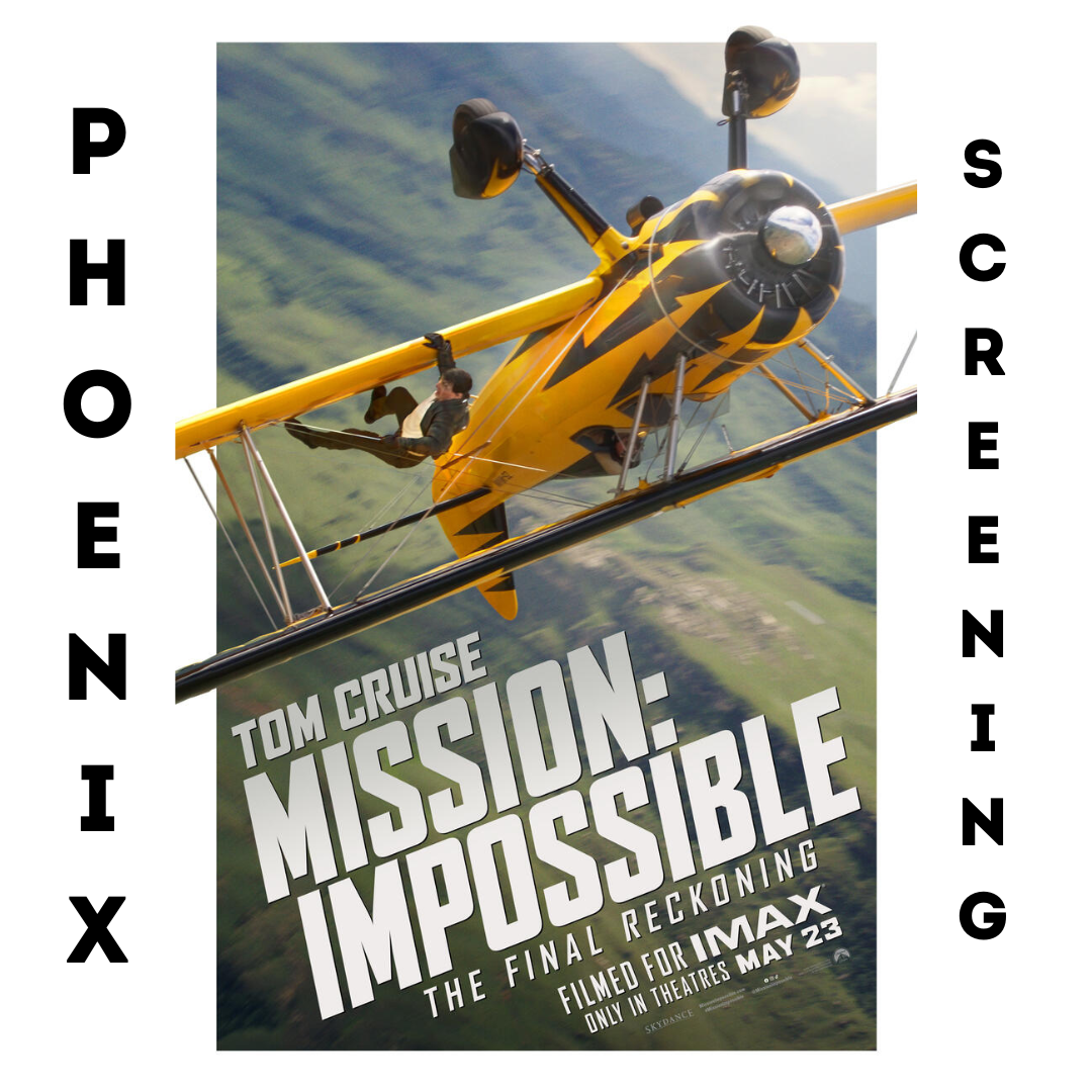 MISSION: IMPOSSIBLE - THE FINAL RECKONINGAdvanced Screening - AMC Desert Ridge IMAX