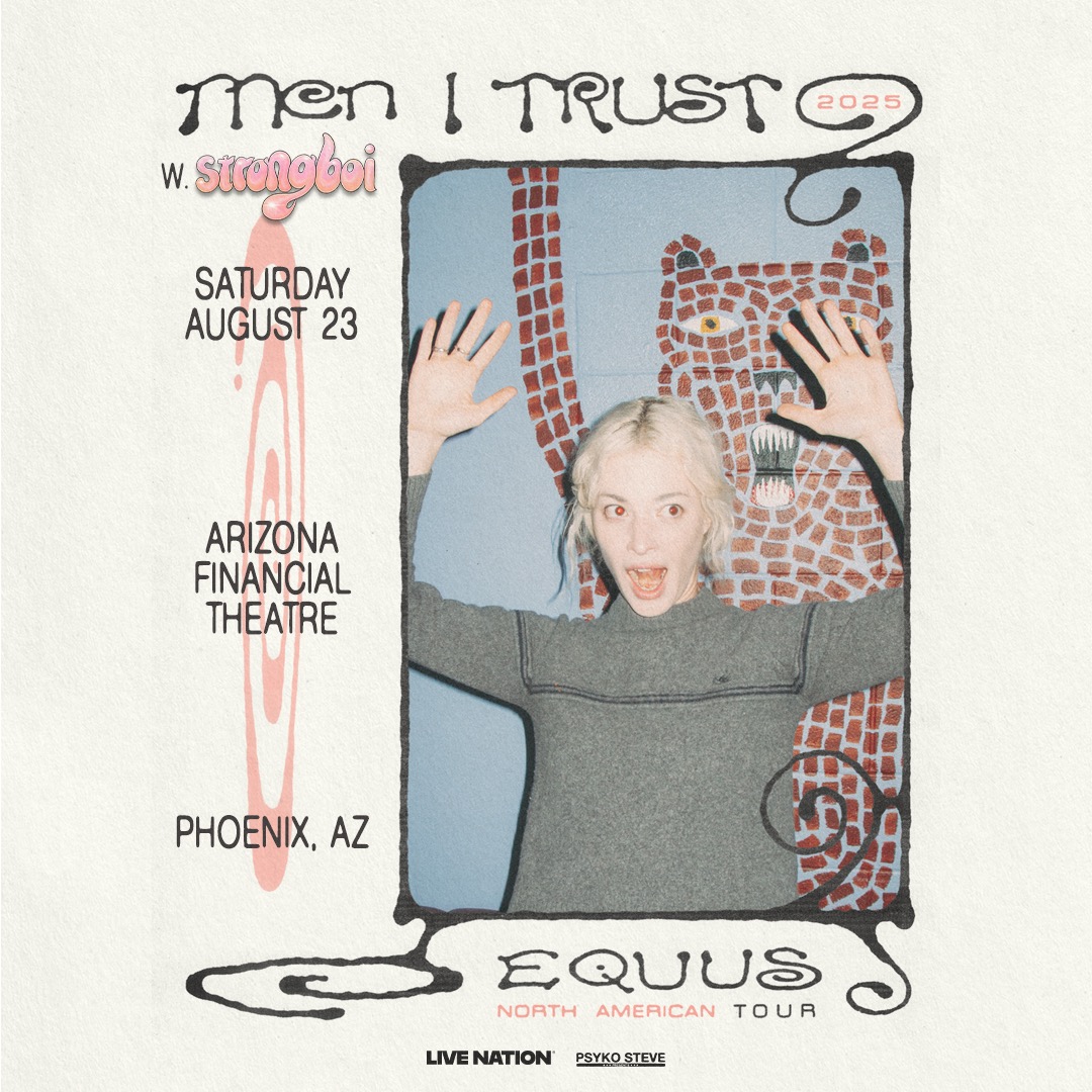 MEN I TRUST Arizona Financial Theatre